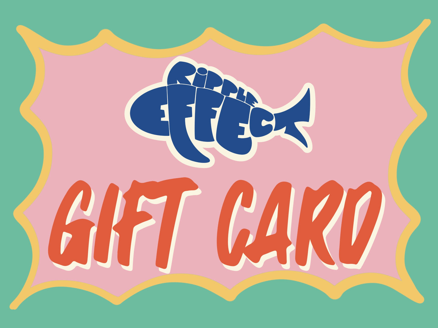 Ripple Effect Gift Card